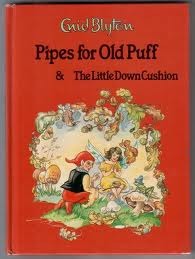 Pipes For Old Puff & The Little Down Cushion (Enid Blyton Library)