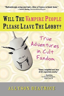 Will the Vampire People Please Leave the Lobby? (True Adventures in Cult Fandom)