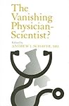 The Vanishing Physician-Scientist? by Andrew Schafer
