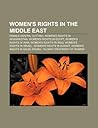 Women's Rights in the Middle East: Female Genital Cutting, Women's Rights in Afghanistan, Women's Rights in Egypt, Women's Rights in Iran