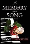 In Memory of Our Song by Wayne Townsend