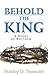 Behold the King by Stanley D. Toussaint Behold the King by Stanley D. Toussaint