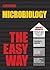 Microbiology the Easy Way (...