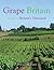 Grape Britain: A Tour of Britain's Vineyards