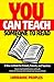 You Can Teach Someone to Read: A How-To Book for Friends, Parents, and Teachers : Step-By-Step Detailed Directions to Provide Anyone the Necessary Tools to Easily Teach Someone to r