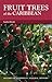 Fruit Trees of the Caribbean (Macmillan Caribbean Natural History)