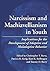 Narcissism and Machiavellianism in Youth by Christopher T. Barry