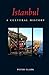 Istanbul: A Cultural History