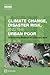 Climate Change, Disaster Risk, and the Urban Poor by Judy L. Baker