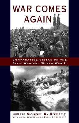 War Comes Again: Comparative Vistas on the Civil War and World War II (Gettysburg Civil War Institute Books)