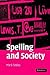 Spelling and Society: The C...