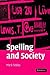 Spelling and Society by Mark Sebba