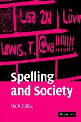 Spelling and Society: The Culture and Politics of Orthography around the World (Hardcover)