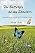 The Butterfly on my Shoulder: A Grief Journey of Love and Growth to Inspire Healing