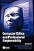 Computer Ethics and Professional Responsibility (Wiley Desktop Editions)