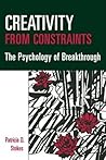 Creativity from Constraints: The Psychology of Breakthrough