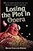 Losing the Plot in Opera: Myths and Secrets of the World's Great Operas