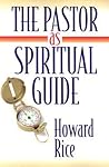 The Pastor As Spiritual Guide The Pastor As Spiritual Guide