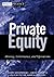 Private Equity: History, Governance, and Operations (Wiley Finance)
