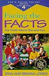 Facing the Facts : The Truth About Sex and You