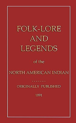 Folklore and Legends of the North American Indian (Myths, Legend and Folk Tales from Around the World)