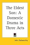 The Eldest Son: A Domestic Drama in Three Acts The Eldest Son: A Domestic Drama in Three Acts