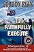 To Faithfully Execute: A Pug Connor Novel - Book Three (Pug Connor Novels)
