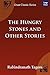 The Hungry Stones and Other Stories by Rabindranath Tagore