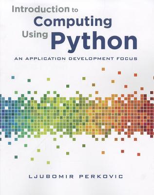 Introduction to Computing Using Python: An Application Development Focus (Paperback)