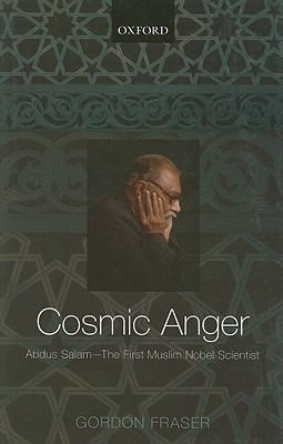 Cosmic Anger: Abdus Salam - The First Muslim Nobel Scientist (Hardcover)