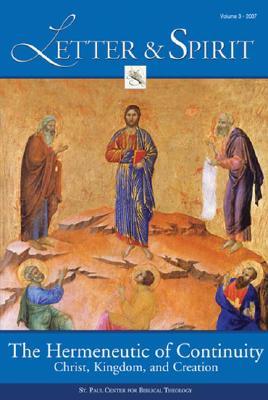 Letter & Spirit, Vol. 3: The Hermeneutic of Continuity: Christ, Kingdom, and Creation (Letter & Spirit: A Journal of Catholic Biblical Theology) (English and English Edition)