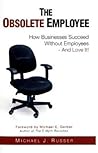 The Obsolete Employee by Michael J. Russer