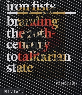 Iron Fists: Branding the 20th Century Totalitarian State (Hardcover)