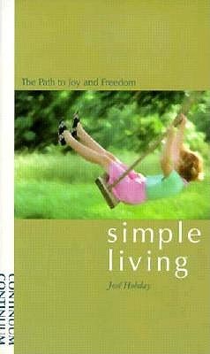 Simple Living: The Path to Joy and Freedom (Paperback)