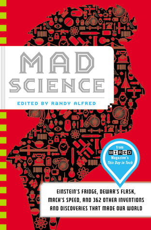 Mad Science: Einstein's Fridge, Dewar's Flask, Mach's Speed, and 362 Other Inventions and Discoveries that Made Our World (Hardcover)