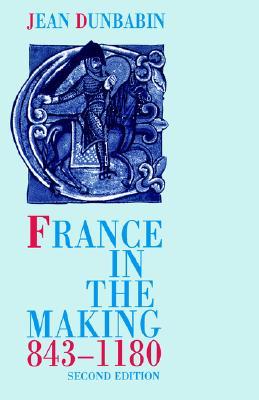 France in the Making 843-1180 (Paperback)