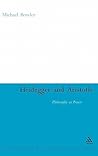 Heidegger and Aristotle: Philosophy as Praxis (Continuum Studies in Continental Philosophy, 25)