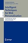Intelligent Techniques for Web Personalization: IJCAI 2003 Workshop, ITWP 2003, Acapulco, Mexico, August 11, 2003, Revised Selected Papers (Lecture Notes in Computer Science, 3169) Intelligent Techniques for Web Personalization: IJCAI 2003 Workshop, ITWP 2003, Acapulco, Mexico, August 11, 2003, Revised Selected Papers (Lecture Notes in Computer Science, 3169)