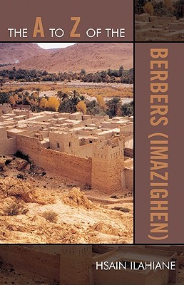 The A to Z of the Berbers (Imazighen) (The A to Z Guide Series)