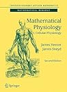 Mathematical Physiology: I: Cellular Physiology (Interdisciplinary Applied Mathematics, 8/1)
