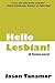 Hello Lesbian! by Jason Tanamor