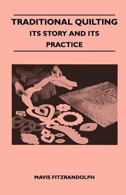 Traditional Quilting - Its Story and Its Practice (Paperback)