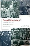 Forget Colonialism?: Sacrifice and the Art of Memory in Madagascar (Ethnographic Studies in Subjectivity)
