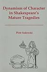 Dynamism of Character in Shakespeare's Mature Tragedies