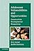 Adolescent Vulnerabilities and Opportunities: Developmental and Constructivist Perspectives (Interdisciplinary Approaches to Knowledge and Development, Series Number 38)
