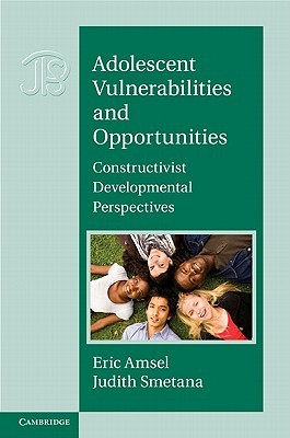 Adolescent Vulnerabilities and Opportunities: Developmental and Constructivist Perspectives (Interdisciplinary Approaches to Knowledge and Development, Series Number 38)