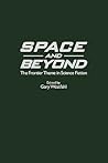 Space and Beyond: The Frontier Theme in Science Fiction (Contributions to the Study of Science Fiction and Fantasy)