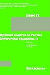 Optimal Control of Partial Differential Equations II: Theory and Applications: Conference held at the Mathematisches Forschungsinstitut, Oberwolfach, ... Series of Numerical Mathematics, 78) Optimal Control of Partial Differential Equations II: Theory and Applications: Conference held at the Mathematisches Forschungsinstitut, Oberwolfach, ... Series of Numerical Mathematics, 78)
