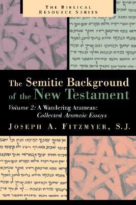 A Wandering Aramaean: Collected Aramaic Essays (Semitic Background of the New Testament)