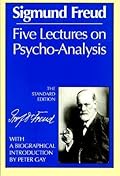 Five Lectures on Psycho-Analysis (Complete Psychological Works of Sigmund Freud)